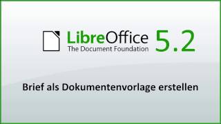 LibreOffice Brief als Dokumentenvorlage erstellen Deutsch [upl. by Shane]