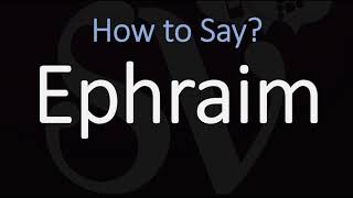 How to Pronounce Ephraim CORRECTLY [upl. by Ettennad]