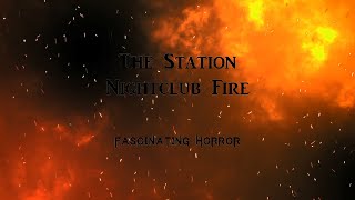 The Station Nightclub Fire  A Short Documentary  Fascinating Horror [upl. by Mitch237]