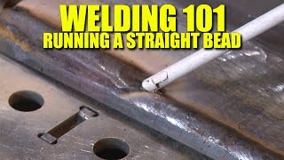 Welding 101 How To Run A Straight Bead [upl. by Bertrand]