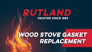 Wood Stove Gasket Replacement by RUTLAND Products [upl. by Brower630]