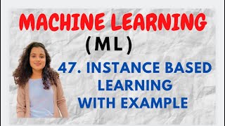 47 Instance Based Learning  With Example ML [upl. by Richard]