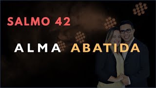 Salmo 42 Estudo ALMA Abatida Bíblia Explicada [upl. by Eanore]