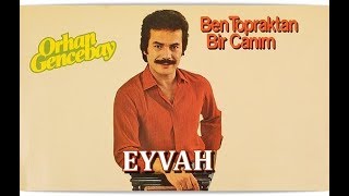 ORHAN GENCEBAY  EYVAH HQ [upl. by Enelyk]