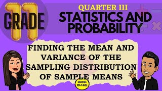 FINDING THE MEAN AND VARIANCE OF THE SAMPLING DISTRIBUTION OF SAMPLE MEANS  GRADE 11 STAT amp PROBA [upl. by Ayet231]