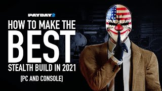 Payday 2 How to Make the BEST Stealth Build in 2021 Skills Perk Decks Crew AI amp More [upl. by Esilehc]