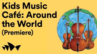 Kids Music Café Around the World Premiere  Digital Season [upl. by Ree]