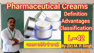 Pharmaceutical Creams  Semi Solid Dosage Form  Definition Advantages  Classification  L [upl. by Lonnie]