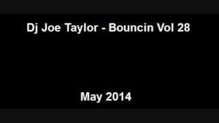 Dj Joe Taylor  Bouncin Volume 28 [upl. by Clementia227]