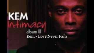 Love Never Fails  Kem [upl. by Anayi732]