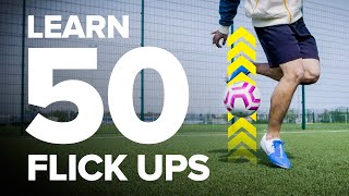 LEARN 50 FLICK UPS  football skills tutorial [upl. by Liauqram]