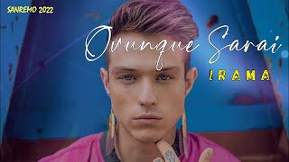 Irama  OVUNQUE SARAI LyricsTesto  Sanremo 2022 [upl. by Kcirrej575]