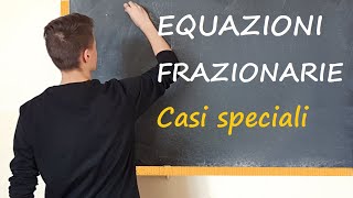 Equazioni FRAZIONARIE casi speciali [upl. by Nihi]