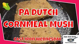 PA DUTCH CORNMEAL MUSH  CAST IRON WEDNESDAY [upl. by Aivatra]