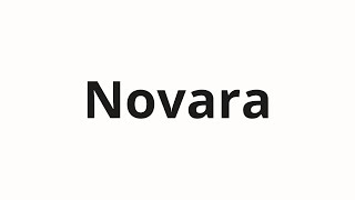 How to pronounce Novara [upl. by Langsdon]