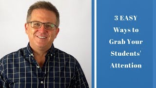 3 Easy Ways To Grab Students’ Attention [upl. by Nollie]