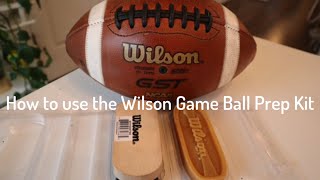 How to Break in a Leather Football with Wilson Game Ball Prep Kit [upl. by Stulin794]