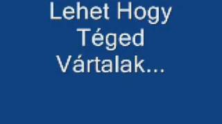 Csóré Béla Lehet Hogy Téged Vártalak [upl. by Sina]