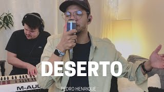 Deserto  Pedro Henrique COVER [upl. by Accebor]