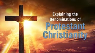 Explaining Protestant Denominations [upl. by Oinafipe208]