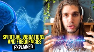 Spiritual Vibrations And Frequencies Explained In A Way That Makes Sense [upl. by Oaoj]