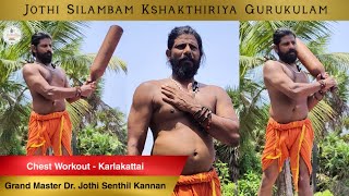 Chest Workout  Karlakattai  Jothi Silambam Kshakthiriya Gurukulam [upl. by Brigit12]