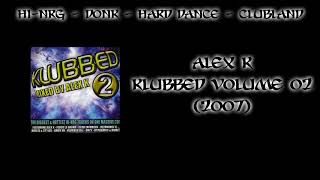 Alex K  Klubbed 2 2007 [upl. by Qerat278]