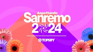 SANREMO 2024  Aspettando Sanremo by Topsify Italia [upl. by Cirdet]