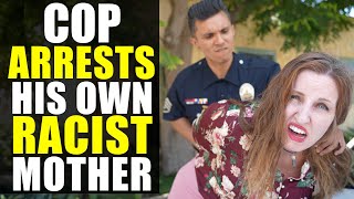 Cop ARRESTS His Own MOTHER for Being RACIST [upl. by Aninep]