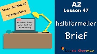 A2  Lesson 47  halbformeller Brief  Goethe Zertifikat A2  German for beginners [upl. by Rhodes324]