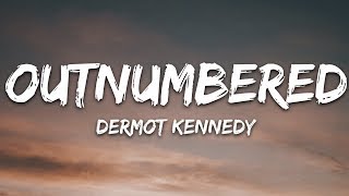 Dermot Kennedy  Outnumbered Lyrics [upl. by Assiluy]