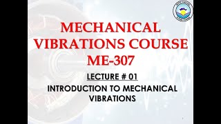 LECTURE  01  Introduction to Mechanical Vibrations Part 1  Fall 2020 [upl. by Hcardahs]