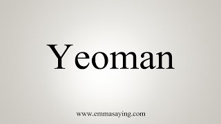 How To Say Yeoman [upl. by Januarius]