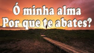 Ó MINHA ALMA POR QUE TE ABATES  Hino 256 CCB  Letra [upl. by Clarisa]