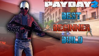 PAYDAY 2  BEST Beginner Build [upl. by Enoitna]