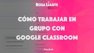 Cómo trabajar en grupo con Google Classroom [upl. by Sokem]