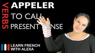 Appeler to call — Present Tense French verbs conjugated by Learn French With Alexa [upl. by Yenohtna]