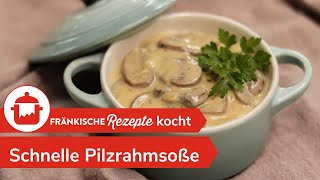 SCHNELLE PILZRAHMSOßE Leckere PilzRahmSoße selber machen 🍄  FränkischeRezepte [upl. by Kaasi]