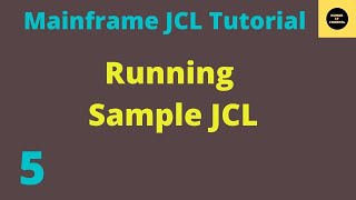 Running Sample JCL  Mainframe JCL Tutorial  Part 5 [upl. by Ennaimaj]