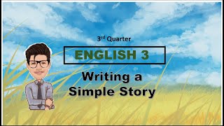 Grade 3 English Writing a Simple Story Quarter 3 [upl. by Rumney]