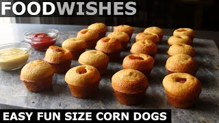 Easy Fun Sized Corn Dogs  Food Wishes [upl. by Tamma]