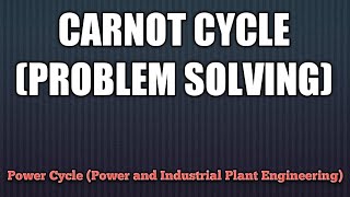 CARNOT CYCLE PROBLEM SOLVING [upl. by Ainekahs]