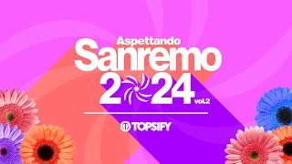 SANREMO 2024  Aspettando Sanremo vol 2 by Topsify Italia [upl. by Anura]