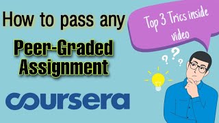 How to pass any PeerGraded Assignment of coursera Top 3 trics to pass Peergraded courserasolutions [upl. by Mauretta]