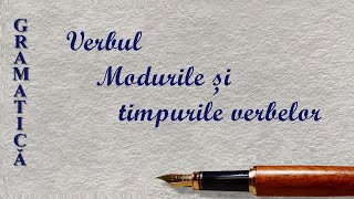 VERBUL  MODURILE SI TIMPURILE VERBELOR  GRAMATICA [upl. by Mallorie]