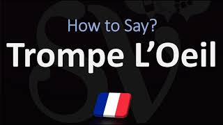 How to Pronounce Trompe L’Oeil 2 WAYS French Vs English Pronunciation [upl. by Boynton]