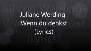 Juliane WerdingWenn du denkst Lyrics [upl. by Umeh]