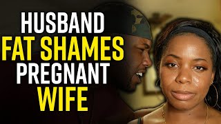 Military Husband FAT SHAMES Pregnant Wife  Life Lessons With Luis [upl. by Eleanore79]