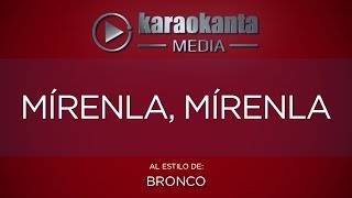 Karaokanta  Bronco  Mírenla mírenla [upl. by Eudo]