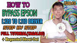 How to Bypass Epson L120 to L110 Driver Step By Step Full Tutorial Tagalog [upl. by Kurman80]